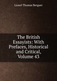 The British Essayists: With Prefaces, Historical and Critical, Volume 43