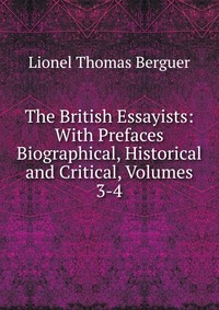 The British Essayists: With Prefaces Biographical, Historical and Critical, Volumes 3-4