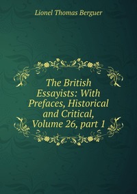 The British Essayists: With Prefaces, Historical and Critical, Volume 26, part 1