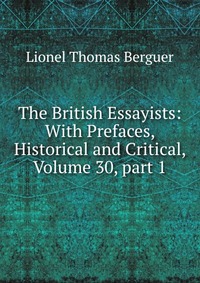 The British Essayists: With Prefaces, Historical and Critical, Volume 30, part 1