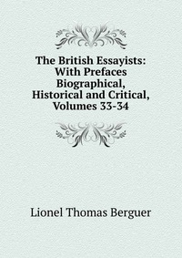 The British Essayists: With Prefaces Biographical, Historical and Critical, Volumes 33-34