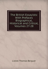 The British Essayists: With Prefaces Biographical, Historical and Critical, Volumes 27-28