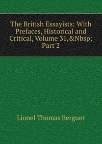 The British Essayists: With Prefaces, Historical and Critical, Volume 31,&Nbsp;Part 2