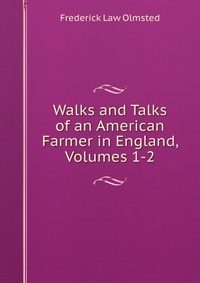 Walks and Talks of an American Farmer in England, Volumes 1-2