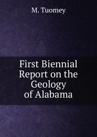 First Biennial Report on the Geology of Alabama