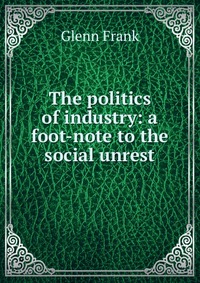 The politics of industry: a foot-note to the social unrest