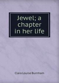 Jewel; a chapter in her life