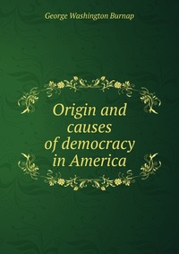 Origin and causes of democracy in America