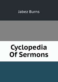 Cyclopedia Of Sermons