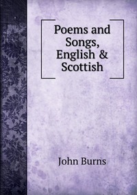 Poems and Songs, English & Scottish