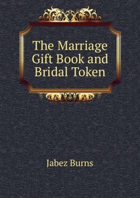 The Marriage Gift Book and Bridal Token