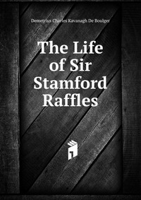 The Life of Sir Stamford Raffles