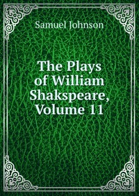 The Plays of William Shakspeare, Volume 11