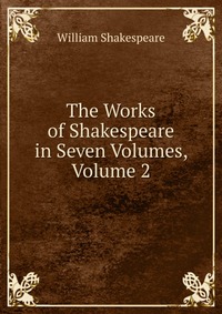 The Works of Shakespeare in Seven Volumes, Volume 2