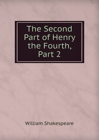 The Second Part of Henry the Fourth, Part 2