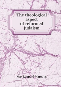 The theological aspect of reformed Judaism