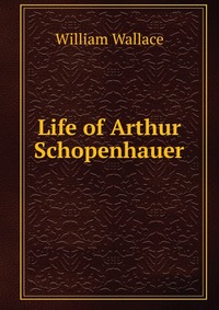 Life of Arthur Schopenhauer