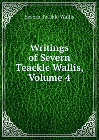 Writings of Severn Teackle Wallis, Volume 4