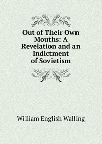 Out of Their Own Mouths: A Revelation and an Indictment of Sovietism