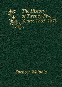 The History of Twenty-Five Years: 1865-1870