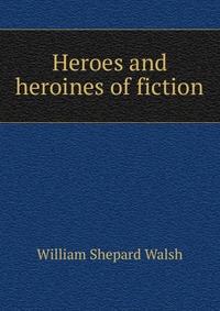 Heroes and heroines of fiction