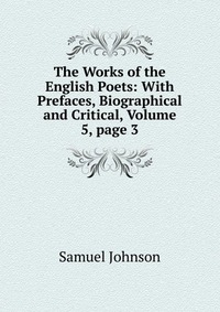 The Works of the English Poets: With Prefaces, Biographical and Critical, Volume 5, page 3