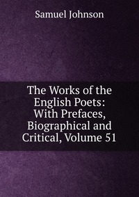 The Works of the English Poets: With Prefaces, Biographical and Critical, Volume 51