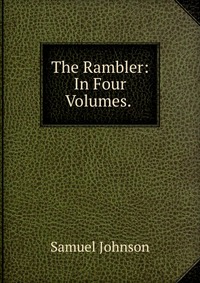 The Rambler: In Four Volumes