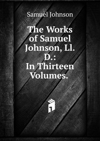 The Works of Samuel Johnson, Ll.D.: In Thirteen Volumes