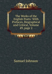 The Works of the English Poets: With Prefaces, Biographical and Critical, Volume 49, page 2