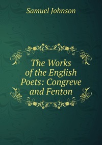 The Works of the English Poets: Congreve and Fenton