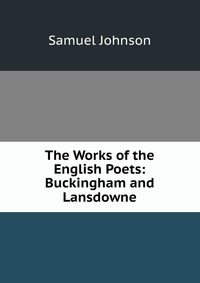 The Works of the English Poets: Buckingham and Lansdowne