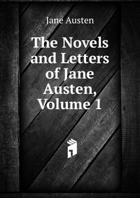 The Novels and Letters of Jane Austen, Volume 1