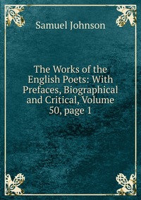 The Works of the English Poets: With Prefaces, Biographical and Critical, Volume 50, page 1