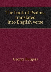 The book of Psalms, translated into English verse