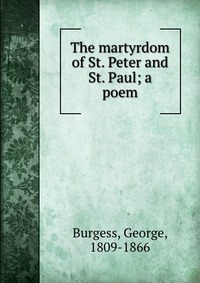 The martyrdom of St. Peter and St. Paul; a poem