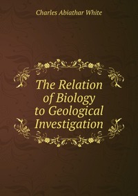 The Relation of Biology to Geological Investigation