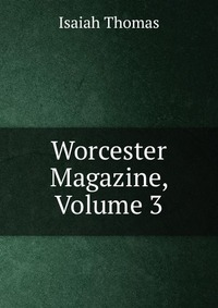 Worcester Magazine, Volume 3