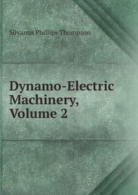 Dynamo-Electric Machinery, Volume 2