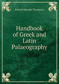 Handbook of Greek and Latin Palaeography