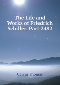 The Life and Works of Friedrich Schiller, Part 2482