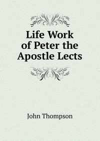 Life Work of Peter the Apostle Lects