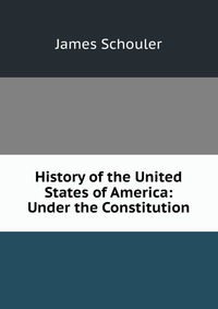 History of the United States of America: Under the Constitution