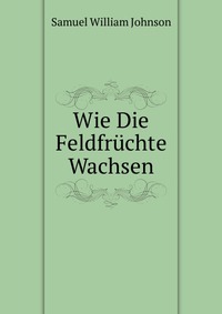 Wie Die Feldfruchte Wachsen