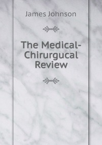 The Medical-Chirurgucal Review