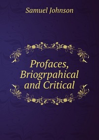 Profaces, Briogrpahical and Critical