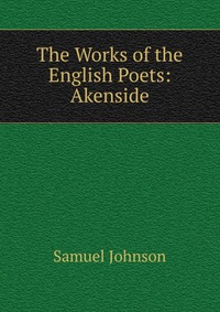 The Works of the English Poets: Akenside