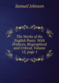 The Works of the English Poets: With Prefaces, Biographical and Critical, Volume 13, page 1