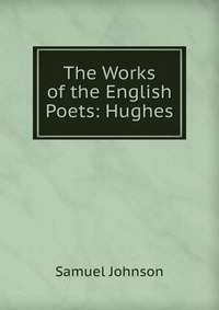 The Works of the English Poets: Hughes