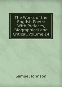 The Works of the English Poets: With Prefaces, Biographical and Critical, Volume 14